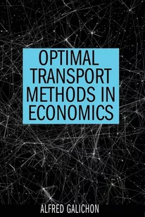 Alfred Galichon Optimal Transport Methods in Economics - Książki obcojęzyczne o biznesie i marketingu - miniaturka - grafika 1