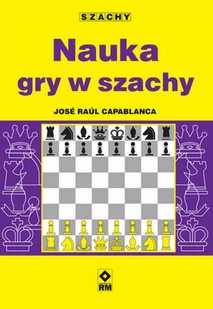 RM Nauka gry w szachy Jose Raul Capablanca - Poradniki hobbystyczne - miniaturka - grafika 2