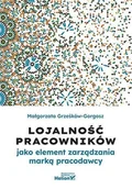 Zarządzanie - Lojalność pracowników jako element zarządzania marką pracodawcy - Małgorzata Grześków-Gorgosz - książka - miniaturka - grafika 1