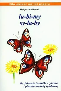 Lu-bi-my sy-la-by. Kształcenie techniki czytania i pisania metodą sylabową - Książki edukacyjne - miniaturka - grafika 1