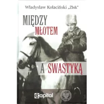 Żbik Władysław Kołaciński Między młotem a swastyk$1299 - Historia świata - miniaturka - grafika 1