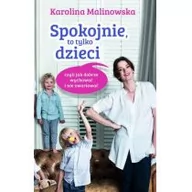 Poradniki dla rodziców - Czerwone i Czarne Spokojnie, to tylko dzieci. Czyli jak dobrze wychować i nie zwariować - Karolina Malinowska - miniaturka - grafika 1