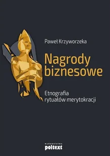 Krzyworzeka Paweł Nagrody biznesowe. Etnografia rytuałów.. - Historia świata Krzyworzeka Paweł Nagrody biznesowe. Etnografia rytuałów.. - Historia świata - miniaturka - grafika 1