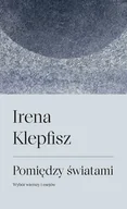 Poezja - Pomiędzy światami. Wybór wierszy i esejów / Between Worlds: Selected Poems and Essays - Klepfisz Irena - książka - miniaturka - grafika 1