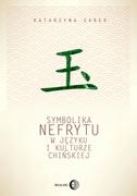 Książki o kulturze i sztuce - Dialog Symbolika nefrytu w języku i kulturze chińskiej - Sarek Katarzyna - miniaturka - grafika 1