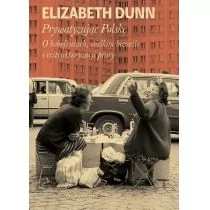 Wydawnictwo Krytyki Politycznej Prywatyzując Polskę. O bobofrutach, wielkim  biznesie i restrukturyzacji pracy - ELISABETH DUNN - Historia Polski - miniaturka - grafika 1