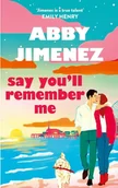 Powieści - Say You'll Remember Me - Abby Jimenez - miniaturka - grafika 1