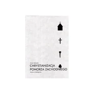 Archeologia - Chrystianizacja Pomorza Zachodniego. Studium archeologiczne - Marian Rębkowski - książka - miniaturka - grafika 1
