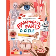 Powieści i opowiadania - Fascynujące fakty o ciele - Patrycja Zarawska - książka - miniaturka - grafika 1