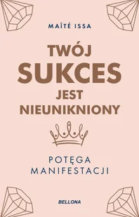 Twój sukces jest nieunikniony. Potęga manifestacji - Poradniki hobbystyczne - miniaturka - grafika 1
