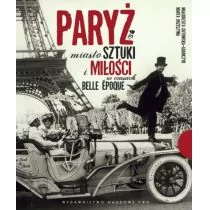 Dom Wydawniczy PWN Paryż. Miasto sztuki i miłości w czasach belle époque - Marta Orzeszyna, Małgorzata Gutowska-Adamczyk - Powieści - miniaturka - grafika 1