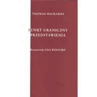 Książki o kulturze i sztuce - Instytut im. Jerzego Grotowskiego Punkt graniczny przedstawienia - Thomas Richards - miniaturka - grafika 1