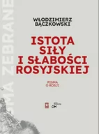 Polityka i politologia - Istota siły i słabości rosyjskiej. Seria: Pisma Zebrane Włodzimierza Bączkowskiego. Tom III - miniaturka - grafika 1