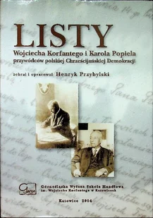 Listy Wojciecha Korfantego i Karola Popiela przywódców polskiej Chrześcijańskiej Demokracji - Biografie i autobiografie - miniaturka - grafika 1