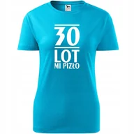 Koszulki i topy damskie - Damska Koszulka z Nadrukiem 30 lot mi pizło Na prezent na Urodzny dla Niej turkusowy S - miniaturka - grafika 1
