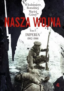 Imperia 1912-1916. Nasza wojna. Tom 1 - E-booki - literatura faktu - miniaturka - grafika 1