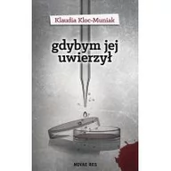 Thrillery - Novae Res Gdybym jej uwierzył Klaudia Kloc-Muniak - miniaturka - grafika 1