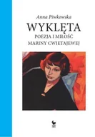 Filologia i językoznawstwo - Iskry Wyklęta Poezja i miłość Mariny Cwietajewej - Anna Piwkowska - miniaturka - grafika 1