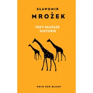 Powieści - Noir sur Blanc Trzy dłuższe historie Książeczka mułów Moje ukochane Beznóżki Moniza Clavier Sławomir Mrożek 9788373923751 - miniaturka - grafika 1