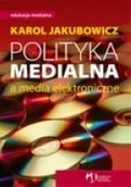 Podręczniki dla szkół wyższych - Polityka Medialna, a Media Elektroniczne - miniaturka - grafika 1