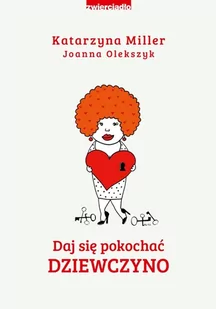 Joanna Olekszyk; Katarzyna Miller Daj się pokochać dziewczyno - Poradniki dla rodziców - miniaturka - grafika 2