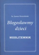 Religia i religioznawstwo - Błogosławmy dzieci. Modlitewnik - miniaturka - grafika 1