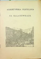 Felietony i reportaże - Albertyńska pustelnia na Kalatówkach - miniaturka - grafika 1