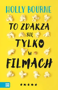 Holly Bourne To zdarza się tylko w filmach - Książki edukacyjne - miniaturka - grafika 1