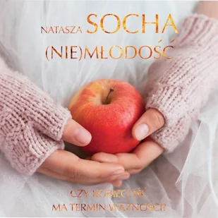 (Nie)młodość Natasza Socha - Audiobooki - literatura popularnonaukowa (Nie)młodość Natasza Socha - Audiobooki - literatura popularnonaukowa - miniaturka - grafika 1