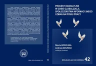 E-booki - nauka - Procesy edukacyjne w dobie globalizacji społeczeństwa informacyjnego i zmian na rynku pracy Maria Kozielska Andrzej Zduniak PDF) - miniaturka - grafika 1