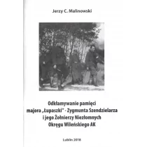 Antyk Odkłamywanie pamięci majora "Łupaszki" Jerzy C. Malinowski - Biografie i autobiografie - miniaturka - grafika 1