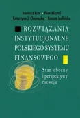 Podręczniki dla szkół wyższych - Rozwiązania instytucjonalne polskiego systemu finansowego Ireneusz Kraś Piotr Misztal Katarzyna J Chojna - miniaturka - grafika 1