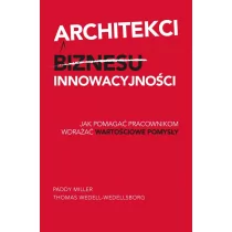 Architekci innowacyjności - Miller Paddy, Thomas Wedell-Wedellsborg