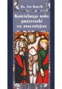TUM Kościelnego roku przystanki co znaczniejsze - Jan Kracik - Religia i religioznawstwo - miniaturka - grafika 2