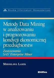 Metody Data Mining w Analizowaniu i Prognozowaniu Kondycji Ekonomicznej Przedsiębiorstw Zastosowania Sas Enterprise Miner - Ekonomia - miniaturka - grafika 1