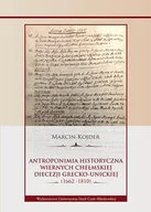 Filozofia i socjologia - UMCS Wydawnictwo Uniwersytetu Marii Curie-Skłodows Antroponimia historyczna wiernych chełmskiej diecezji grecko-unickiej (1662-1810) Marcin Kojder - miniaturka - grafika 1