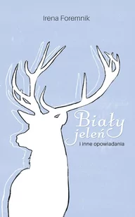 Biały jeleń i inne opowiadania - E-booki - literatura polska - miniaturka - grafika 1