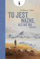 Literatura obyczajowa - To jest ważne, ale nie ma znaczenia. - miniaturka - grafika 1
