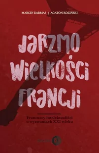 Jarzmo wielkości Francji - Marcin Darmas, Koziński Agaton - Powieści sensacyjne - miniaturka - grafika 1