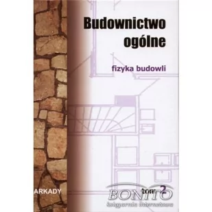 Arkady Budownictwo ogólne. Tom II. Fizyka budowli praca zbiorowa - Podręczniki dla szkół wyższych - miniaturka - grafika 1