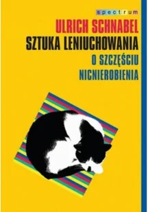 Sztuka leniuchowania o szczęściu nicnierobienia - Psychologia Sztuka leniuchowania o szczęściu nicnierobienia - Psychologia - miniaturka - grafika 2