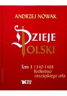 Biały Kruk Królestwo zwycięskiego orła. Dzieje Polski - Andrzej Nowak - Historia świata - miniaturka - grafika 2