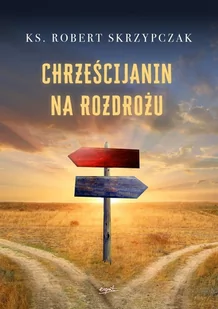 chrześcijanin na rozdrożu - Religia i religioznawstwo - miniaturka - grafika 1