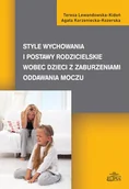 Pedagogika i dydaktyka - Style wychowania i postawy rodzicielskie wobec dzieci z zaburzeniami oddawania moczu - Teresa Lewandowska-Kidoń, Agata Korzeniecka-Kozerska - miniaturka - grafika 1