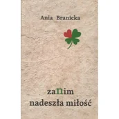 Poezja - Zanim nadeszła miłość - Branicka Ania - miniaturka - grafika 1