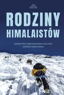 Rodziny Himalaistów Katarzyna Skrzydłowska-Kalukin,joanna Sokolińska - Biografie i autobiografie Rodziny Himalaistów Katarzyna Skrzydłowska-Kalukin,joanna Sokolińska - Biografie i autobiografie - miniaturka - grafika 3