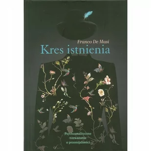 De Masi Franco Kres istnienia. Psychoanalityczne rozważania o przemijalności 978-83-62651-64-1 - Psychologia De Masi Franco Kres istnienia. Psychoanalityczne rozważania o przemijalności 978-83-62651-64-1 - Psychologia - miniaturka - grafika 1