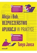 Podstawy obsługi komputera - Alicja i Bob. Bezpieczeństwo aplikacji w praktyce - miniaturka - grafika 1