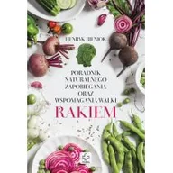 Zdrowie - poradniki - Dragon Poradnik naturalnego zapobiegania oraz wspomagania walki z rakiem - Henryk Bieniok - miniaturka - grafika 1