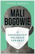 Felietony i reportaże - Czerwone i Czarne Mali bogowie. O znieczulicy polskich lekarzy - Paweł Reszka - miniaturka - grafika 1